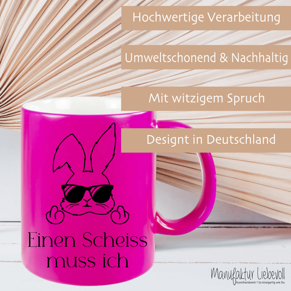 Tasse mit Spruch: Einen Scheiss muss ich | Witzige Ostertasse in Neon mit Osterhasen | 4 Tassenfarben zur Auswahl