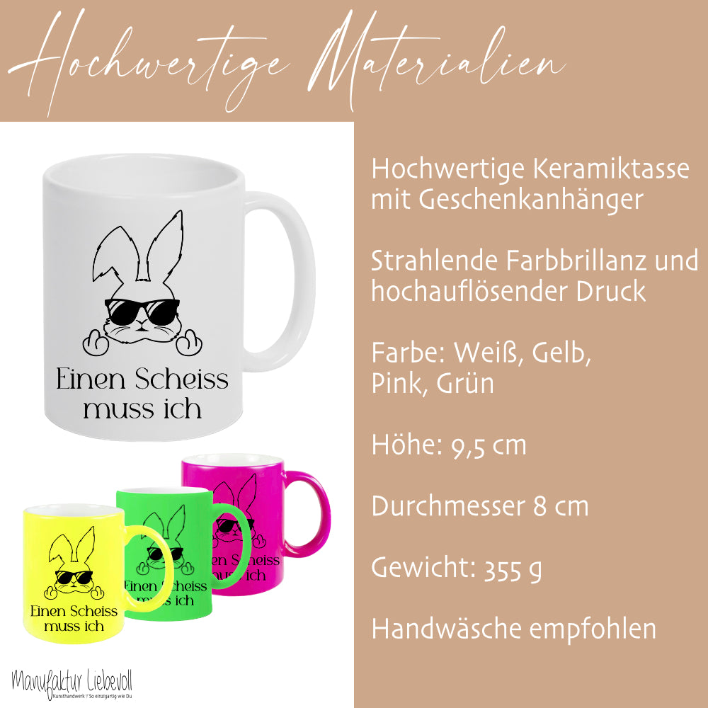 Tasse mit Spruch: Einen Scheiss muss ich | Witzige Ostertasse in Neon mit Osterhasen | 4 Tassenfarben zur Auswahl