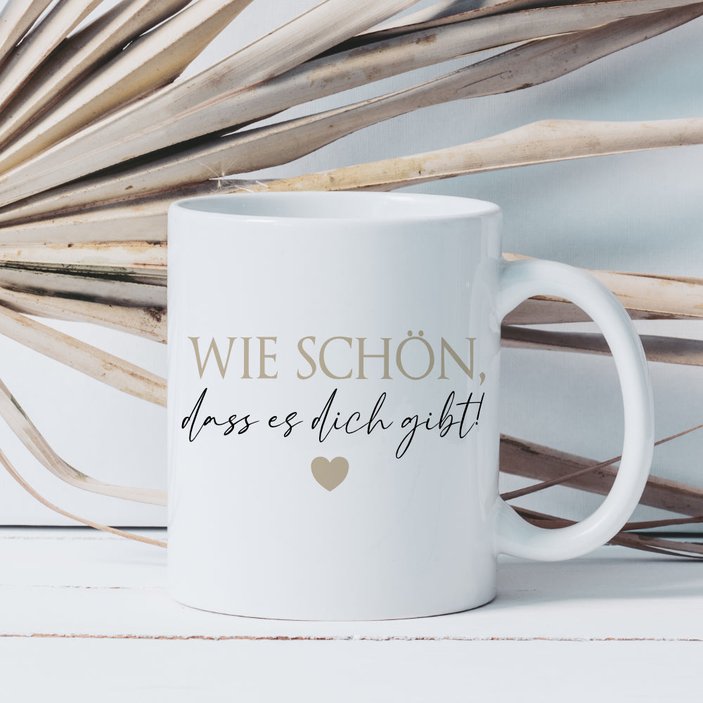 Tasse "Wie schön, dass es dich gibt!" Kaffeetasse aus Keramik