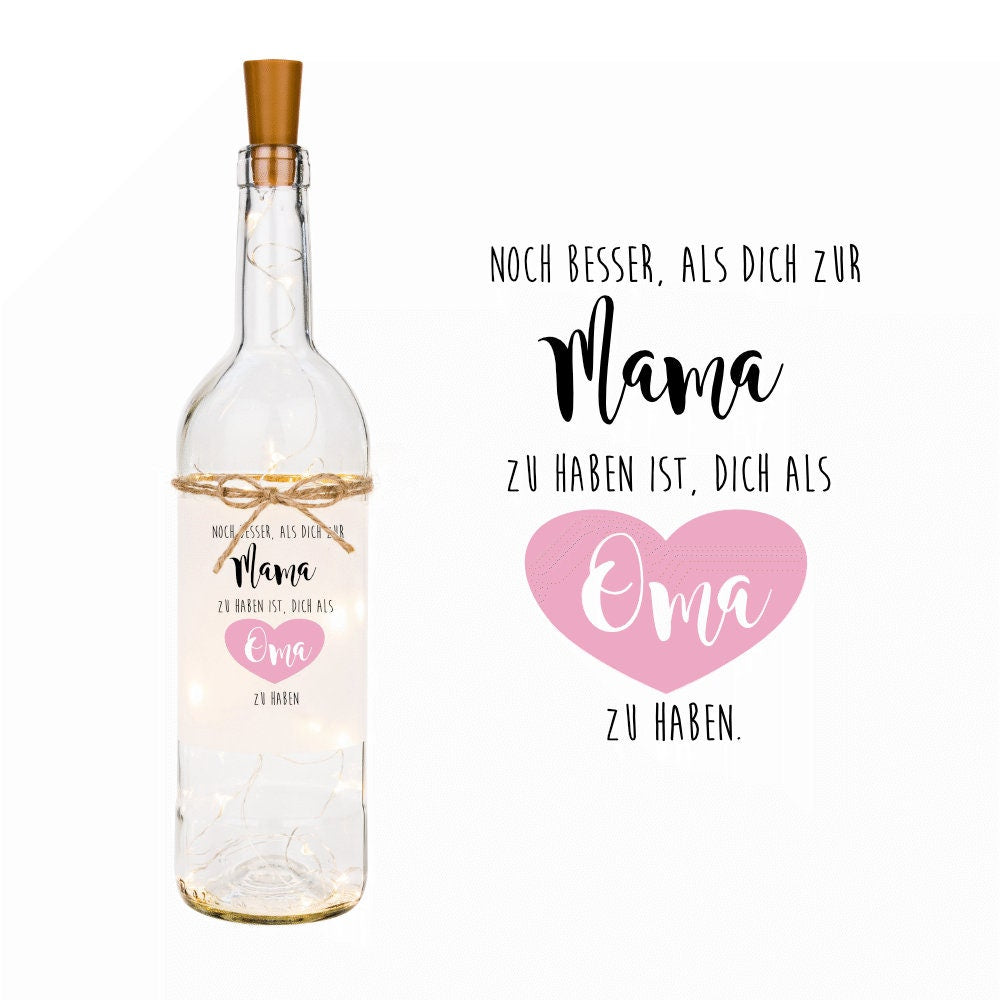 Flaschenlicht mit LED Beleuchtung und Spruch "Noch besser, als dich zur Mama zu haben ist, dich als Oma zu haben." | Kreatives Geschenk für Großmütter